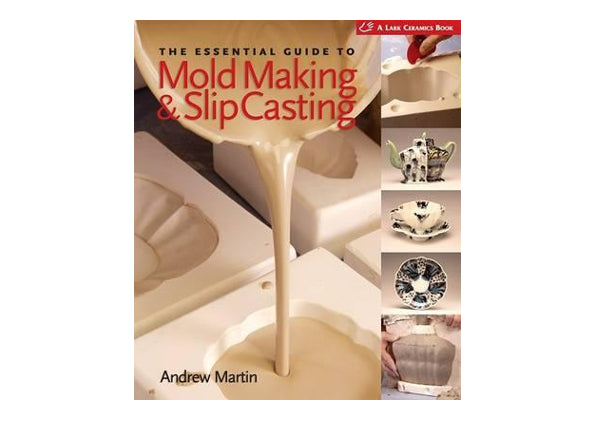 The Essential Guide To Mold Making & Slip Casting